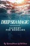Deep Sea Magic : Alchemy For Mermaids