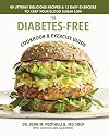 The Diabetes-Free Cookbook & Exercise Guide: 80 Utterly Delicious Recipes & 12 Easy Exercises to Keep Your Blood Sugar Low