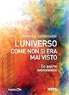 L'universo come non si era mai visto: Le nuove astronomie