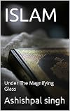 ISLAM : Under The Magnifying Glass