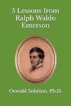 5 Lessons from Ralph Waldo Emerson (5 Lessons from Great Thinkers)