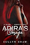 Adira's Omega: A Dark FF Omegaverse Novella
