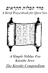 A Brief Prayerbook For Qara'ites: A Simple Siddur For Karaite Jews (Hebrew Edition)