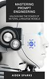 Mastering Prompt Engineering: Unleashing the Power of Natural Language Models