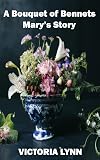 A Bouquet of Bennets, Mary's Story: A Sweet Pride and Prejudice Variation