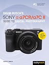 David Busch’s Sony Alpha a7CR/a7C II Guide to Digital Photography (The David Busch Camera Guide Series)