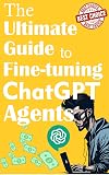 The Ultimate Guide to Fine-tuning ChatGPT Agents