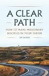 A Clear Path: How to Make Missionary Disciples in Your Parish