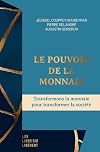 Le pouvoir de la monnaie: Transformons la monnaie pour transformer la société