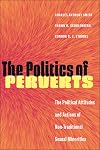 The Politics of Perverts: The Political Attitudes and Actions of Non-Traditional Sexual Minorities