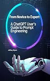 From Novice to Expert: A ChatGPT User's Guide to Prompt Engineering