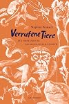 Verrufene Tiere. Ein Bestiarium menschlicher Ängste