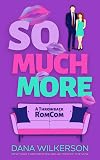 So Much More