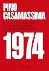 1974, Le stragi, le Br, il divorzio, il compromesso storico. L'anno che cambiò l'Italia (Italian Edition)