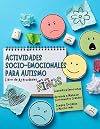 Actividades Socio-Emocionales para Autismo en Espa&ntilde;ol: Manejo de Sentimientos y Emociones con Actividades y Juegos para Ni&ntilde;os con Autismo o Trastornos Sensoriales. (Spanish Edition)