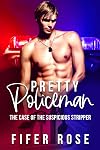 Pretty Policeman: The Case of the Suspicious Stripper
