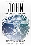 John for Normal People: A Guide through the Depth & Drama of the Fourth Gospel (The Bible for Normal People)