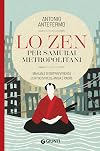 Lo Zen per samurai metropolitani: Manuale di sopravvivenza contro stress, ansia e paure