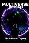 Multiverse Chronicles: The Professor's Odyssey