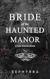 Bride Of The Haunted Manor: A Gothic Romance Novella - A Plus Size Historical Paranormal Ghost Story (Dark Embrace Chronicles Book 1)