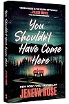 You Shouldn't Have Come Here