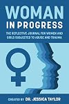 Woman in Progress: The Reflective Journal for Women and Girls Subjected to Abuse and Trauma