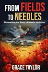 From Fields to Needles: Unravelling the Roots of Heroin Addiction