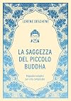 La saggezza del piccolo Buddha: Risposte semplici per vite complicate