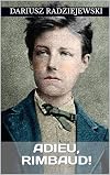 Adieu, Rimbaud!