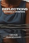 Reflections: Echoes & Whispers