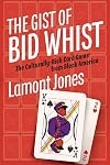The Gist of Bid Whist: The Culturally-Rich Card Game from Black America