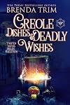 Creole Dishes & Deadly Wishes: Twisted Sisters' Midlife Maelstrom (Midlife Mysteries & Magic Book 44)