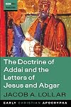 The Doctrine of Addai and the Letters of Jesus and Abgar (Westar Tools and Translations)