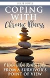 COPING WITH Chronic Illness: 7 Habits that Really Help FROM A SURVIVOR'S POINT OF VIEW