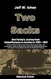 Two Sacks: One Family's Journey from Swiss / Germany to America in 1803-1805