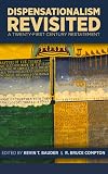 Dispensationalism Revisited: A Twenty-First Century Restatement