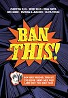 Ban This!: How One School Fought Two Book Bans and Won (and How You Can Too)