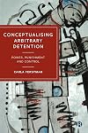 Conceptualising Arbitrary Detention: Power, Punishment and Control