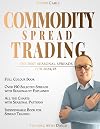 Commodity Spread Trading - The Best Seasonal Spreads for 2024/25: over 190 selected spreads with chart. Full-colour book. Indispensable book for spread trading. (Financial Books)