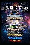 The Buddhist Cosmos: A comprehensive survey of the early Buddhist Worldview; according to THERAVĀDA and SARVĀSTIVĀDA sources