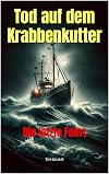 Tod auf dem Krabbenkutter: Die letzte Fahrt: Rätsel im Nebel (German Edition)