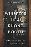 Whispers in a Phone Booth: A Depression-Era Tale of Danger and Deception
