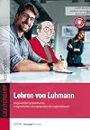 Lehren von Luhmann: Angewandte Systemtheorie: Pragmatische Lösungsansätze für Organisationen