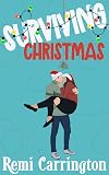 Surviving Christmas: A Sweet Romantic Comedy Novella