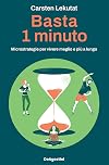 Basta 1 minuto: Microstrategie per vivere meglio e più a lungo