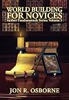 World Building for Novices (Author Fundamentals Book 5)