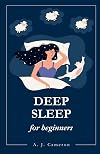 Deep Sleep for beginners: Sleep Smarter Book