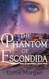The Phantom of Escondida (Spies of Escondida Book 4)