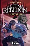 La última rebelión: Infestación (Arturo nº 2) (Spanish Edition)