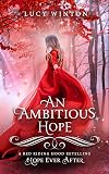 An Ambitious Hope (Hope Ever After #1): A Red Riding Hood Retelling